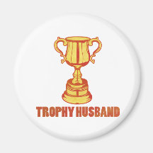 Trophy Husband, funny+mens+gifts Fridge Magnets