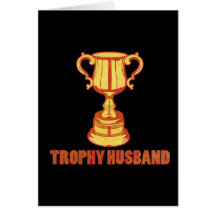 Trophy Husband, funny+mens+gifts Greeting Card