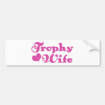 Trophy Wife Bumper Sticker