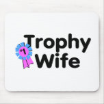 Trophy Wife Mouse Pads