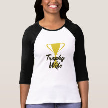 Trophy Wife T-shirt
