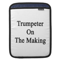 Trumpeter On The Making iPad Sleeve