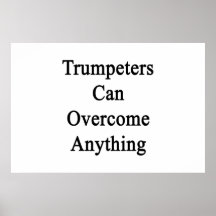 Trumpeters Can Overcome Anything Posters