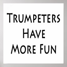 Trumpeters Have More Fun Poster