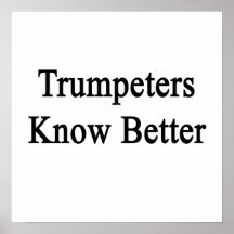 Trumpeters Know Better Poster