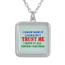 Trust Me -- All Under Control Custom Jewelry