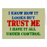 Trust Me - All Under Control Greeting Card