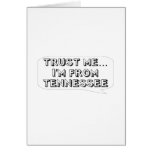 Trust me… I am from Tennessee Greeting Cards
