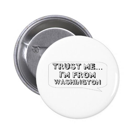 Trust me… I am from Washington Buttons