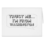 Trust me… I am from Washington Cards
