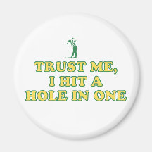 Trust Me, I Hit A Hole In One Magnet