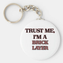 Trust Me I'm A BRICK LAYER Keychain