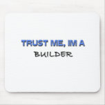 Trust Me I'm a Builder Mouse Pads
