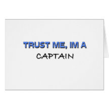 Trust Me I'm a Captain Greeting Cards