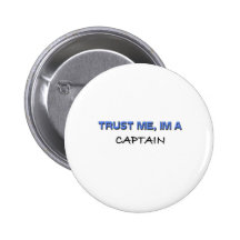 Trust Me I'm a Captain Pinback Button