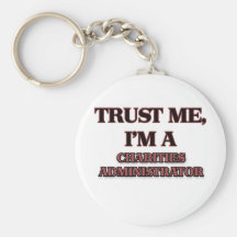Trust Me I'm A CHARITIES ADMINISTRATOR Key Chains