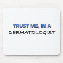 Trust Me I'm a Dermatologist Mouse Pad