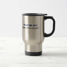 Trust Me I'm a Dermatologist Mug