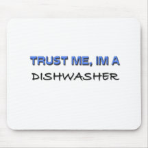 Trust Me I'm a Dishwasher Mousepads