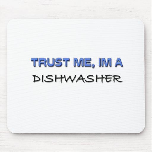 Trust Me I'm a Dishwasher Mousepads