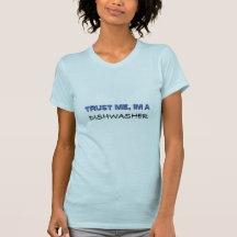 Trust Me I'm a Dishwasher T Shirt