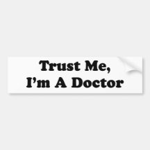Trust Me, I'm A Doctor Bumper Sticker