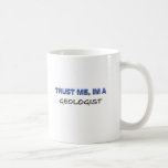 Trust Me I'm a Geologist Coffee Mugs