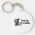 Trust Me Im A Goalie (Hockey) Key Chain