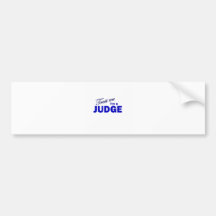 Trust Me I'm a Judge Bumper Sticker