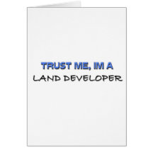 Trust Me I'm a Land Developer Greeting Cards