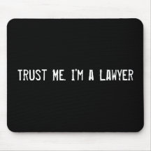 Trust Me. I'm a Lawyer Mouse Pads