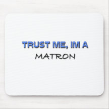 Trust Me I'm a Matron Mousepads