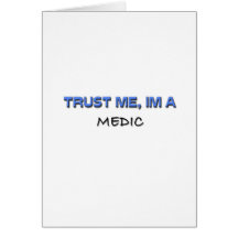 Trust Me I'm a Medic Greeting Cards