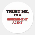 Trust Me I'm a My Government Agent Round Sticker