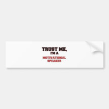 Trust Me I'm a My Motivational Speaker Bumper Stickers