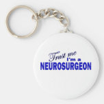 Trust Me I'm a Neurosurgeon Keychains