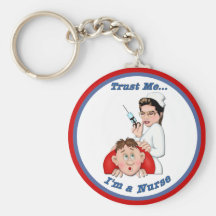 Trust Me - I'm a Nurse Keychains