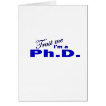 Trust Me I'm a Ph.D Greeting Card