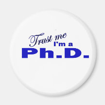 Trust Me I'm a Ph.D Refrigerator Magnets