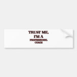 Trust Me I'm A PROFESSIONAL COACH Bumper Stickers