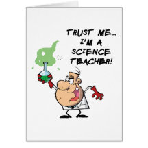 Trust Me... I'm a Science Teacher Greeting Cards