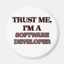Trust Me I'm A SOFTWARE DEVELOPER Refrigerator Magnet