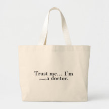 "Trust me... I'm (almost) a doctor." Tote Bags
