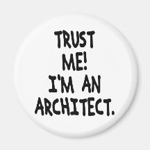 TRUST ME I'M AN ARCHITECT FRIDGE MAGNET