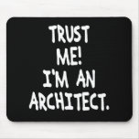 TRUST ME I'M AN ARCHITECT MOUSE PADS