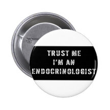 Trust Me I'm An Endocrinologist Pinback Button