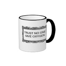 TRUST NO ONE - GIVE OXYGEN COFFEE MUG