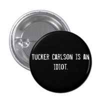 Tucker Carlson is an idiot. Pin