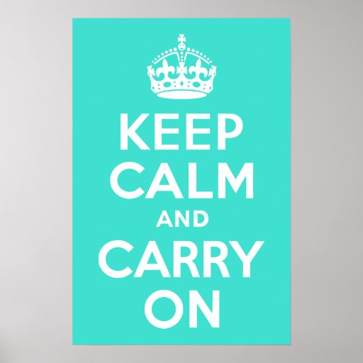 Turquoise Keep Calm and Carry On Posters