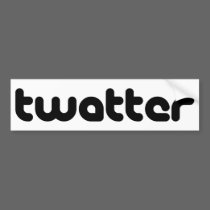 Twatter bumper stickers